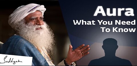 Aura - What You Need To Know | Sadhguru