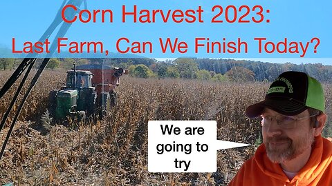 Corn Harvest 2023: Last Farm, Can We finish Today?