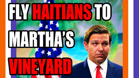 DeSantis Will Send Haitian Migrants To Martha's Vineyard