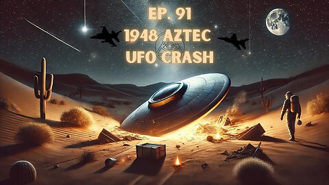 Episode 91 - 1948 Aztec UFO Crash | Uncovering Anomalies Podcast (UAP)