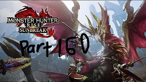 monster hunter rise sunbreak part 160