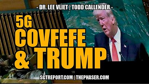 5G, COVFEFE & TRUMP - Todd Callender & Dr. Lee Vliet