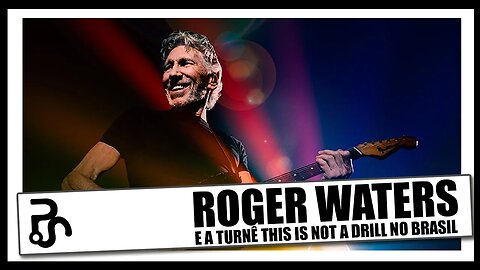 Roger Waters e a Turnê de Despedida "This Is Not A Drill"