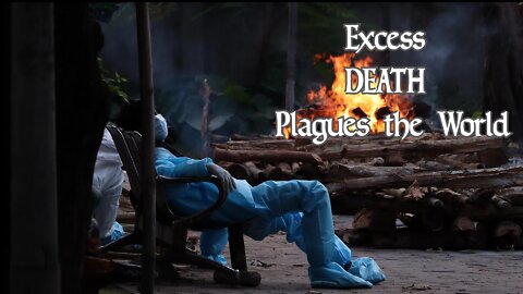 Excess DEATH Plagues the World