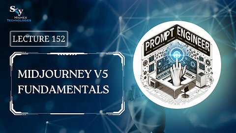 152. Midjourney V5 Fundamentals | Skyhighes | Prompt Engineering