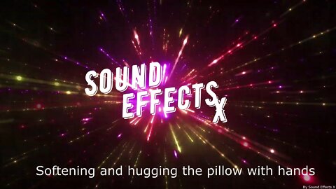 Softening and hugging the pillow with hands [Sound Effects X]