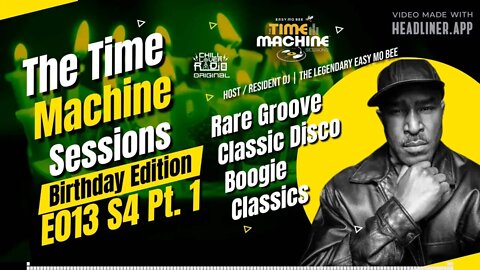 The Time Machine Sessions E013 S4 - Pt 1 | Easy Mo Bee