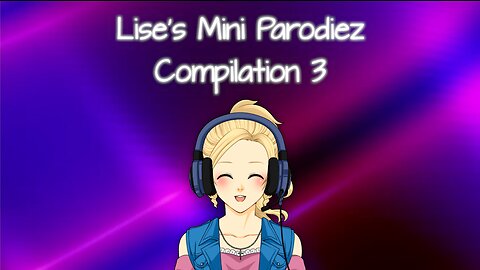 Lise's Mini Parodies - Compilation 3