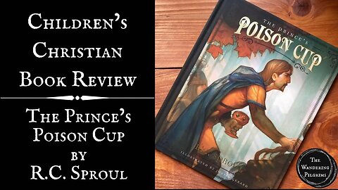 The Prince’s Poison Cup by RC Sproul: Children’s Book Review and Recommendation