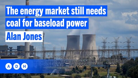 The energy market still needs coal for baseload power | Alan Jones