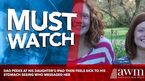 Dad Peeks At His Daughter’s iPad Then Feels Sick To His Stomach Seeing Who Messaged Her