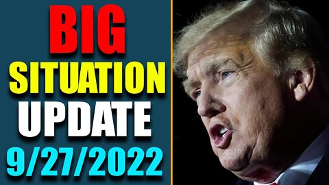 BIG SITUATION OF TODAY VIA JUDY BYINGTON & RESTORED REPUBLIC UPDATE AS OF SEP 27, 2022 - TRUMP NEWS