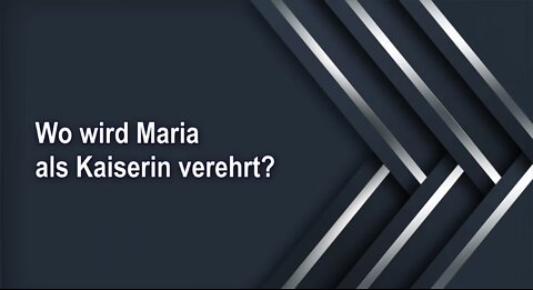 Wo wird Maria als Kaiserin verehrt?