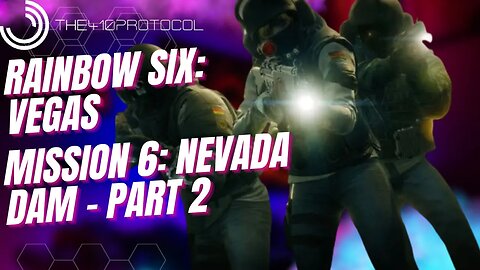 Rainbow Six: Vegas (Mission 6: Nevada Dam - Part 2)