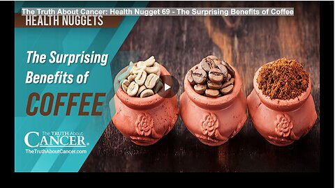 The Truth About Cancer: Health Nugget 69 - The Surprising Benefits of Coffee