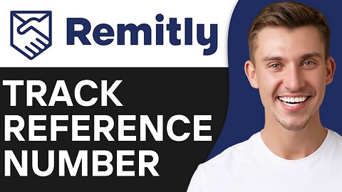 HOW TO TRACK REMITLY REFERENCE NUMBER