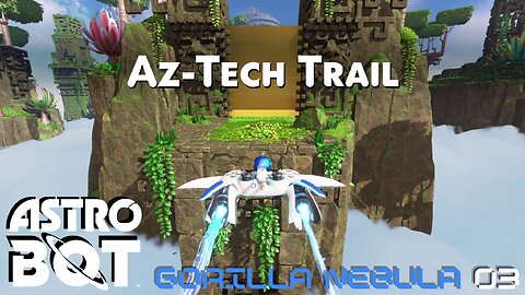 Astro Bot World 1 - Gorilla Nebula: Az-Tech Trail | EP 03