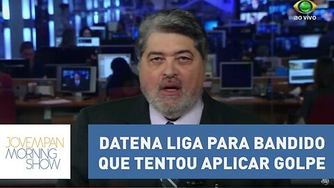 Datena liga para bandido que tentou aplicar golpe: "vigarista" | Morning Show