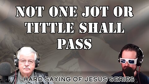 Not One Jot Or Tittle Shall Pass (Hard Sayings Of Jesus Series)