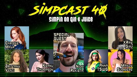 LIVE SimpCast 40- Nick Rekieta, XRay, Mandy Summers, Keanu, Anna TSWG, Brittany Venti, Chrissie Mayr