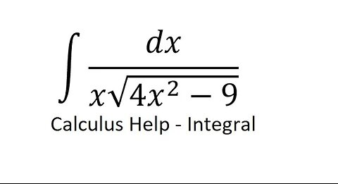 Calculus Help: Integral of dx/(x√(4x^2-9)) - How to solve this one?