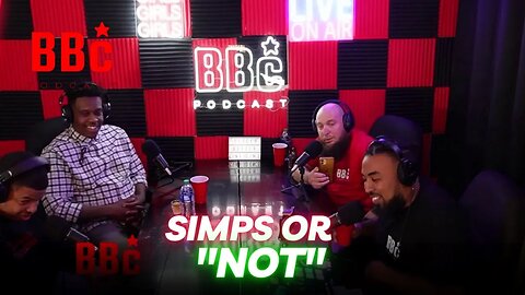 BBC PODCAST : Can You Tell Whos A Simp Or NOT