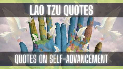 Self-Advancement by Lao-Tzu: [LAO-TZU QUOTES] [QUOTES ON LIFE] [INSPIRATIONAL QUOTES]