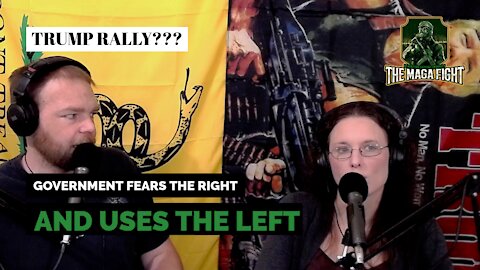 The MAGA Fight ep.05: Government Fears The Right And Uses The Left