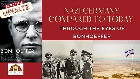 PART 1: COMPARING TODAY WITH NAZI GERMANY THROUGH EYES OF BONHOEFFER