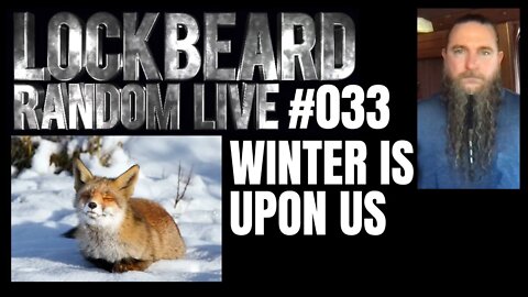 LOCKBEARD RANDOM LIVE #033. Winter is upon us