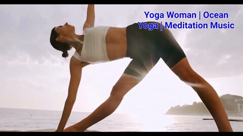 Yoga Woman | Ocean Yoga | Meditation Music 11 Minutes #yoga #yogalife #music #meditation #woman