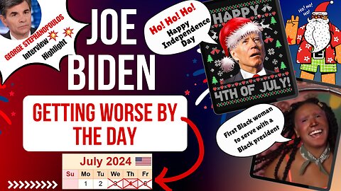 Joe Biden Highlights July 1-5, 2024 - Getting worse by the day!