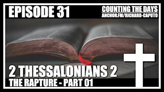 Episode 31 - The Rapture - Part 01 - 2 Thessalonians 2