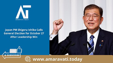 Japan PM Shigeru Ishiba Calls General Election for October 27 After Leadership Win | Amaravati Today