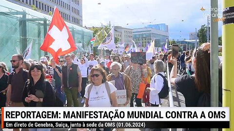 🇨🇭|📽 𝗥𝗘𝗣𝗢𝗥𝗧𝗔𝗚𝗘𝗠: Manifestação mundial contra a OMS