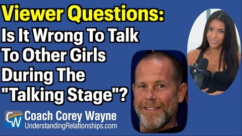 Is It Wrong To Talk To Other Girls During The "Talking Stage"?