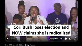 Cori Bush loses she claims NOW she is radicalized