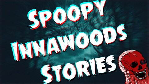 Spoopy Innawoods Stories