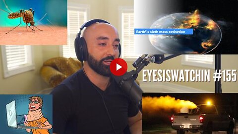 EyesIsWatchin #155 - Censorship Blitz, Silent Weapons, GMO Mosquitoes, Mass Extinction