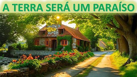 A Terra será um paraíso!!!