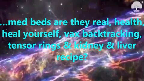 …med beds are they real, health, heal yourself, vax backtracking, tensor rings?