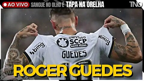 ROGER GUEDES PODE SAIR | CALOTE DO CALOTE | LUAN | NEGOCIATA NA BASE | MANDOS NA COPA DO BRASIL