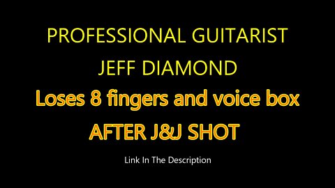 PROFESSIONAL GUITARIST JEFF DIAMOND LOSES 8 FINGERS AND VOICE BOX AFTER J&J SHOT