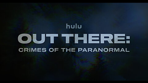 Out There: Crimes of the Paranormal | Hulu