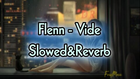 Flenn - Vide (slowed & reverb)