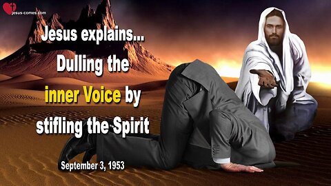 Dulling the inner Voice by stifling the Spirit ❤️ Teaching of Jesus thru Bertha Dudde