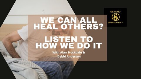 We Can All Heal Our Loved Ones [See How We Do It]