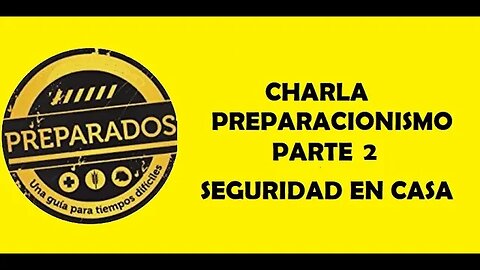 Conversatorio Preparacionsmo Parte 2 Seguridad en el Hogar & ¿Moverse al campo? Nov 6 2022