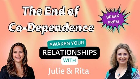 End of Co-Dependence: Awaken Your Relationship with Julie Murphy