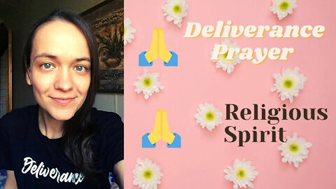 The Religious Spirit && Deliverance Prayer